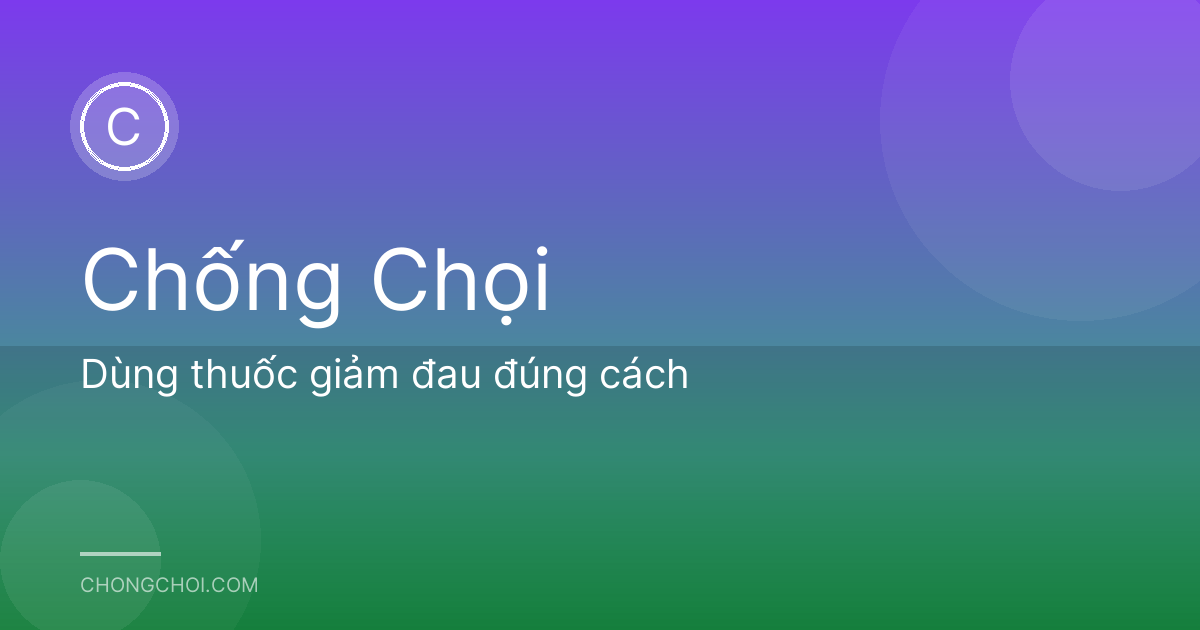 Dùng thuốc giảm đau đúng cách