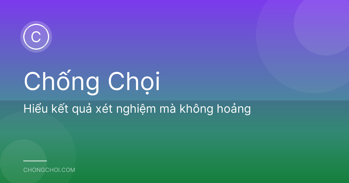 Hiểu kết quả xét nghiệm mà không hoảng