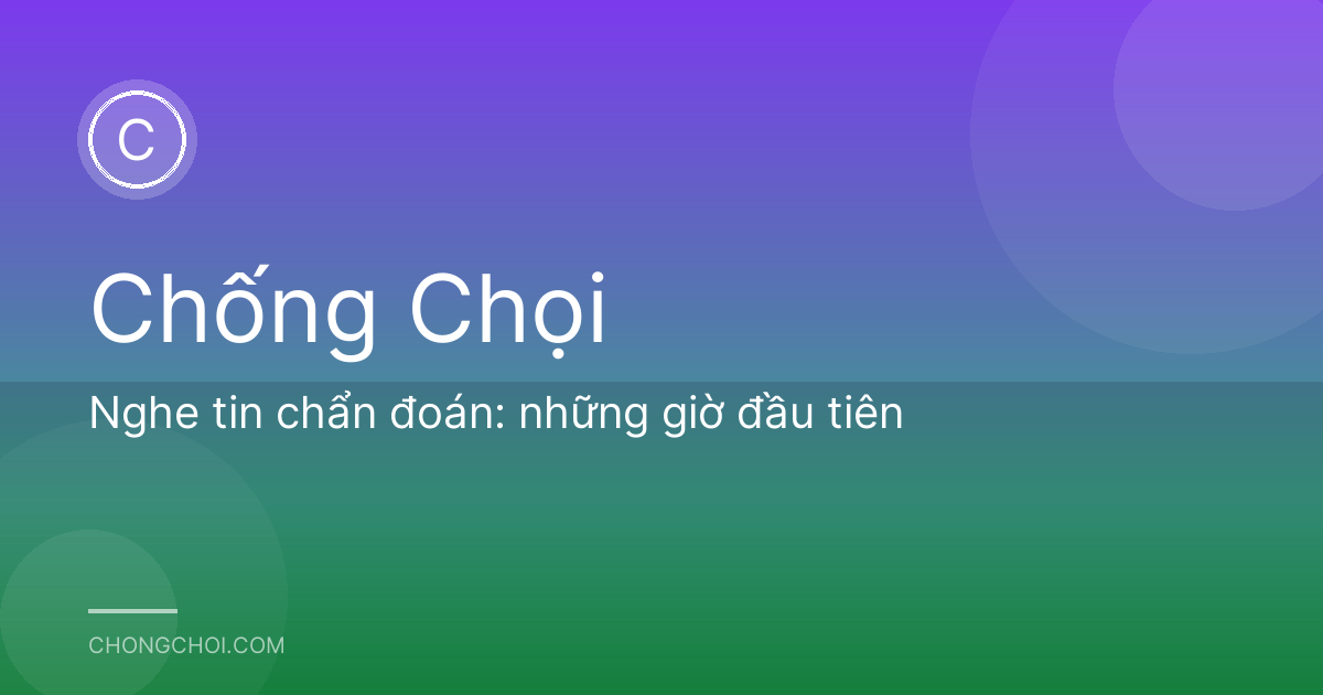 Nghe tin chẩn đoán: những giờ đầu tiên